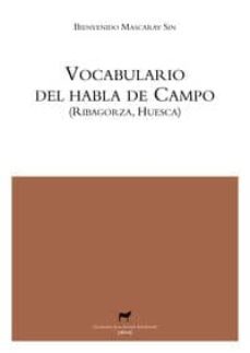 vocabulario del habla de campo (ribagorza, huesca)-bienvenido mascaray sin-9788496457874