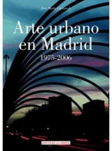 arte urbano en madrid 1975-2006-jose maria carrascal-9788496470774