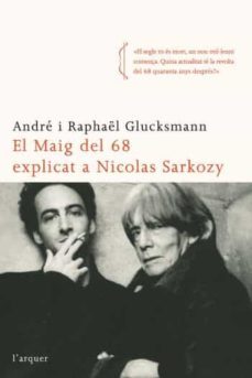 el maig del 68 explicat a nicolas sarkozy-andre glucksmann-9788496499874