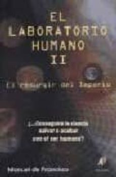 laboratorio humano ii: resurguir del imperio-manuel de francisco-9788496560574