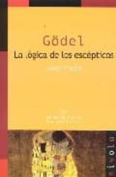 godel: la logica de los escepticos (2ª ed)-9788496566774