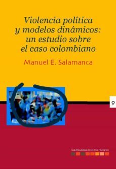 violencia politica y modelos dinamicos:un estudio sobre el caso colombiano-manuel e. salamanca-9788496643574