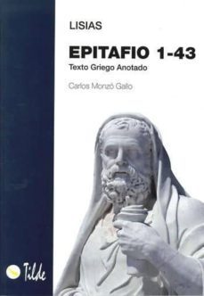 epitafio 1-43: texto griego anotado (2ºbachillerato)-carlos monzo gallo-9788496977174