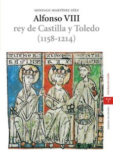 alfonso viii: rey de castilla y toledo (1158-1214)-gonzalo martinez diez-9788497043274
