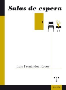 salas de espera-luis fernandez roces-9788497045674