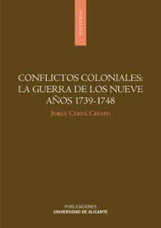 conflictos coloniales: la guerra de los nueve años 1739-1748-jorge cerda crespo-9788497171274