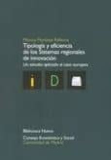 tipologia y eficiencia de los sistemas regionales de innovacion: un estudio aplicado al caso europeo-monica martinez pellitero-9788497429474