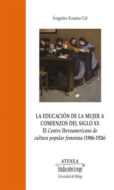 la educacion de la mujer a comienzos del siglo xx (2ª ed.)-angeles ezama gil-9788497479974