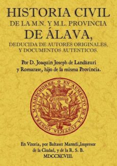 historia civil de la m.n. y m.l. provincia de alava (facsimil)-joaquin jose landazuri y romarate-9788497615174