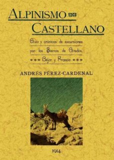alpinismo castellano: guia y cronicas de excursiones por las sier ras de gredos, bejar y francia (ed. facsimil)-andres perez cardenal-9788497618274