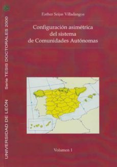 configuracion asimetrica del sistema de comunidades autonomas (2 vols.)-esther seijas villadangos-9788497730174