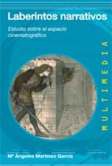 laberintos narrativos: estudio sobre el espacio cinematografico-maria angeles martinez garcia-9788497846974