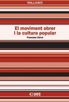 moviment obrer i la cultura popular (vull saber)-francesc calvo-9788497888974