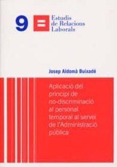 aplicacio del principi de no-discriminacio al personal temporal a l servei de l administracio publica-josep aldoma buixade-9788498037074