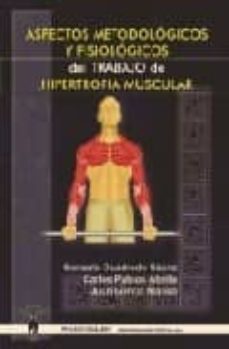 aspectos metodologicos y fisiologicos del trabajo de hipertrofia muscular-juan manuel garcia manso-9788498231274
