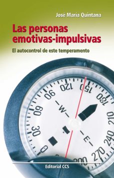 las personas emotivas-impulsivas el autocontrol de este temperame nto-jose maria quintana cabanas-9788498426274