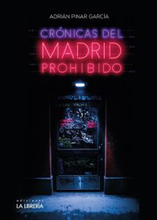 crónicas del madrid prohibido-adrian pinar garcia-9788498735574