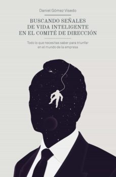 buscando señales de vida inteligente en el comité de dirección (ebook)-daniel gomez visedo-9788498753974