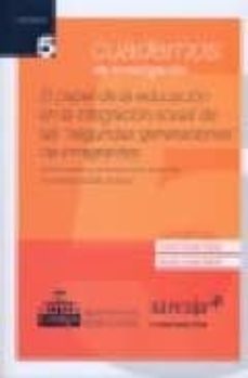 el papel de la educacion en la integracion social de las segundas generaciones de inmigrantes. oportunidades y amenazas para desarrollar un contexto escolar inclusivo-9788498765274