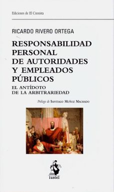 responsabilidad personal de autoridades y empleados publicos. el antidoto de la arbitrariedad-9788498903874