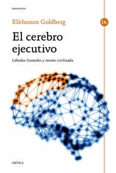 el cerebro ejecutivo: lobulos frontales y mente civilizada-9788498928174