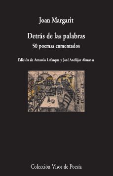 detras de las palabras: 50 poemas comentados-joan margarit-9788498954074