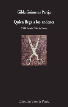 quien llega a los andenes (xxix premio tiflos de poesia)-gilda guimeras pareja-9788498959574