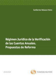 regimen juridico de la verificacion de las cuentas anuales: propu estas de reforma-guillermo velasco fabra-9788499030074