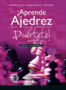 ¡aprende ajedrez y diviertete!. nivel superior ii (color) (ebook)-francis fernandez lozano-9788499105574