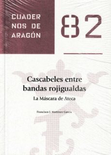 cascabeles entre bandas rojigualdas: la mascara de ateca-francisco j. martinez garcia-9788499116174