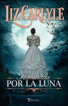 iluminada por la luna (ebook)-liz carlyle-9788499447674