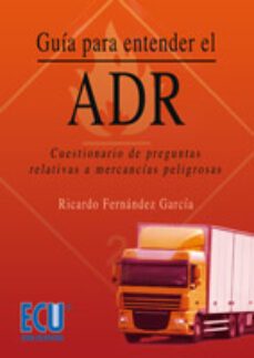 guia para entender el adr. cuestionario de preguntas relativas a mercancias peligrosas (ebook)-9788499481074