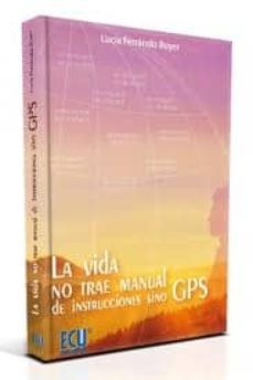 la vida no trae manual de instrucciones sino gps-lucia ferrandiz boyer-9788499486574