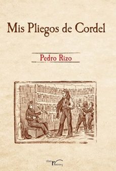 mis pliegos de cordel-pedro rizo-9788499495774