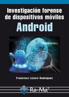 investigacion forense de dispositivos moviles android (ebook)-francisco lázaro-9788499644974