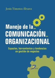 manejo de la comunicacion organizacional-jesus timoteo alvarez-9788499694474