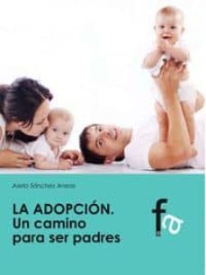 la adopcion: un camino para ser padres-9788499769974