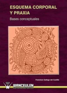 esquema corporal y praxia: bases conceptuales (ebook)-francisco gallego-9788499930374