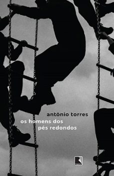 os homens dos pes redondos (ebook)-antonio torres-9788501925374
