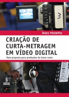 criaço de curta-metragem em video digital (ebook)-alex moletta-9788532311474