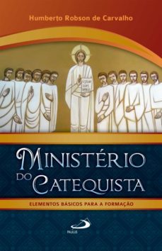 ministério do catequista - elementos básicos para a formação (ebook)-humberto robson de carvalho-9788534947374