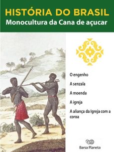 historia do brasil - livro i - monocultura da cana de açucar o engenho (ebook)-editora planeta do brasil-9788542233674