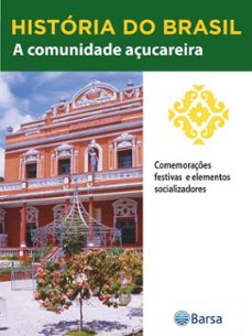 historia do brasil - livro ii - a comunidade açucareira comemoraçes festivas e elementos socializadores (ebook)-editora planeta do brasil-9788542234374