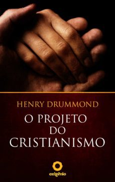 o projeto do cristianismo (ebook)-henry drummond-9788582181874