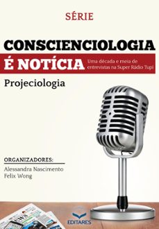conscienciologia e noticia (ebook)-alessandra nascimento-felix wong-9788584770274