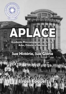 aplace academia pirassununguense de letras, artes, ciencias e educaço (ebook)-israel foguel-9788592254674