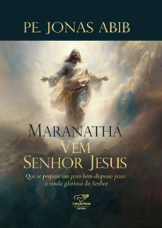 maranatha, vem senhor jesus (ebook)-monsenhor jonas abib-9788594631374
