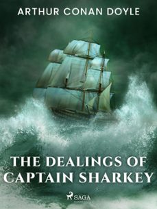 the dealings of captain sharkey (ebook)-arthur conan doyle-9788728020074