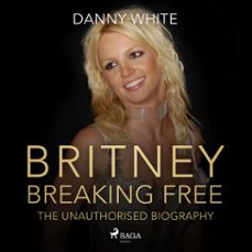 britney: breaking free (audiolibro)-danny white-9788728483374