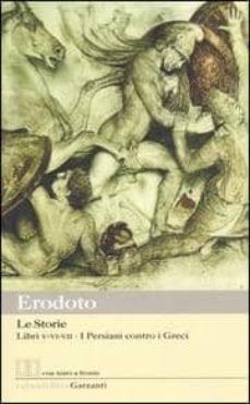 le storie: libri 5º-6º-7º: i persiani contro i greci. testo greco a fronte-9788811363774